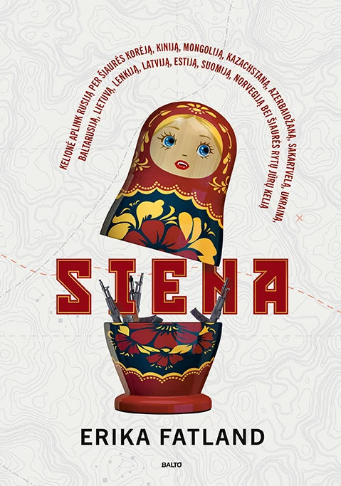 Fatland E. Siena. Norvegės antropologės kelionė aplink Rusijos sieną