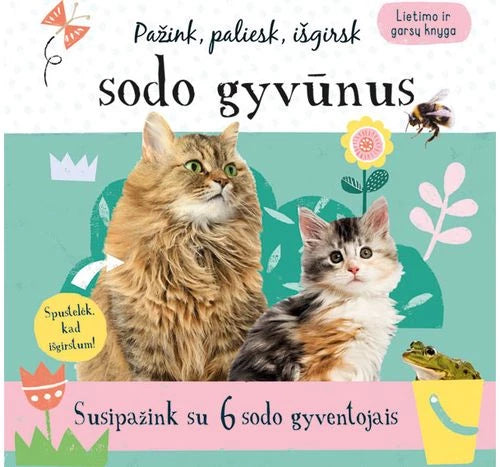 Pažink, paliesk, išgirsk sodo gyvūnus. Susipažink su 6 sodo gyventojais