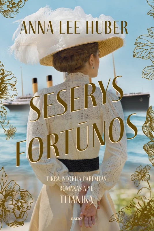 Huber A.L. Seserys Fortūnos. Tikra istorija paremtas romanas apie „Titaniką“