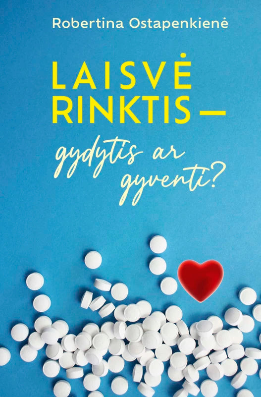 Ostapenkienė R. Laisvė rinktis – gydytis ar gyventi?