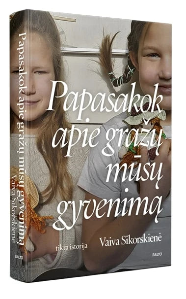 Sikorskienė V. Papasakok apie gražų mūsų gyvenimą