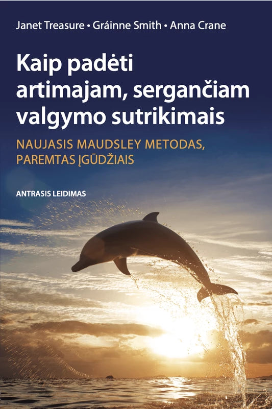 Treasure J. Smith G. Crane A. Kaip padėti artimajam, turinčiam valgymo sutrikimą. Naujasis Maudsley metodas
