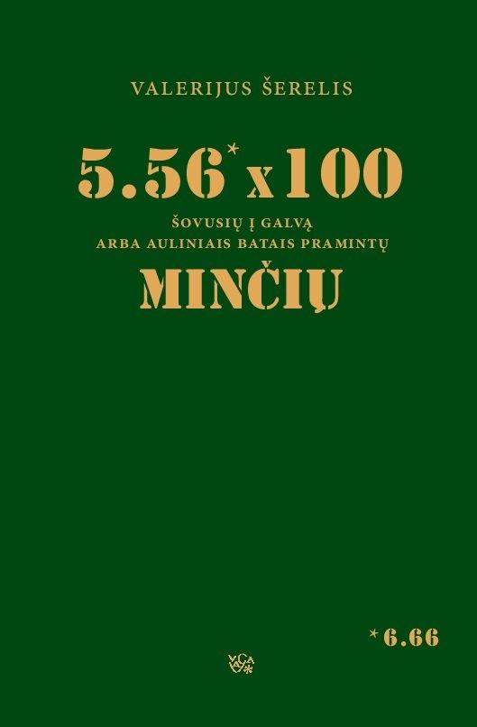 Šerelis V. 5.56 x 100 šovusių į galvą arba auliniais batais pramintų minčių ATVYKSTA VAGA