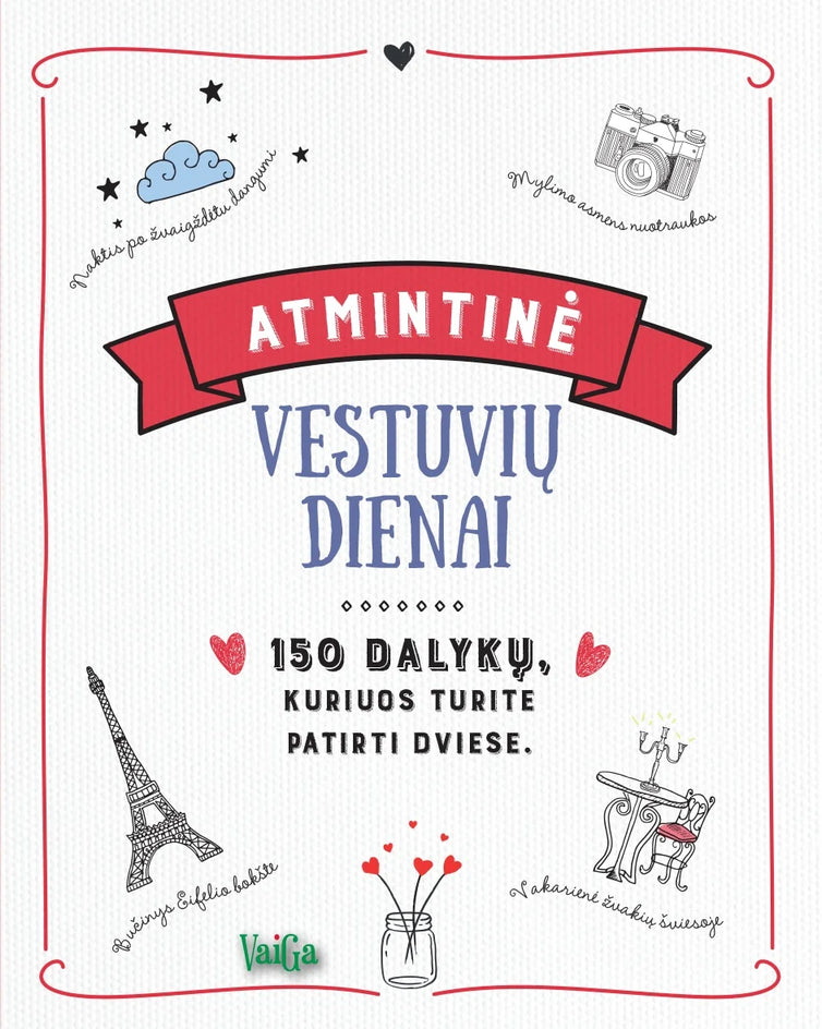 Atmintinė vestuvių dienai. 150 dalykų, kuriuos turite patirti dviese