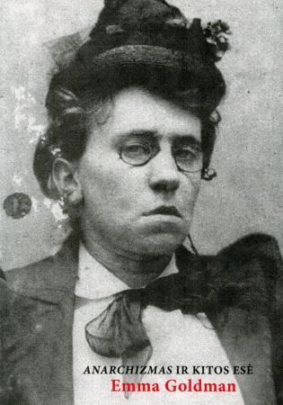 Goldman E. Anarchizmas ir kitos esė
