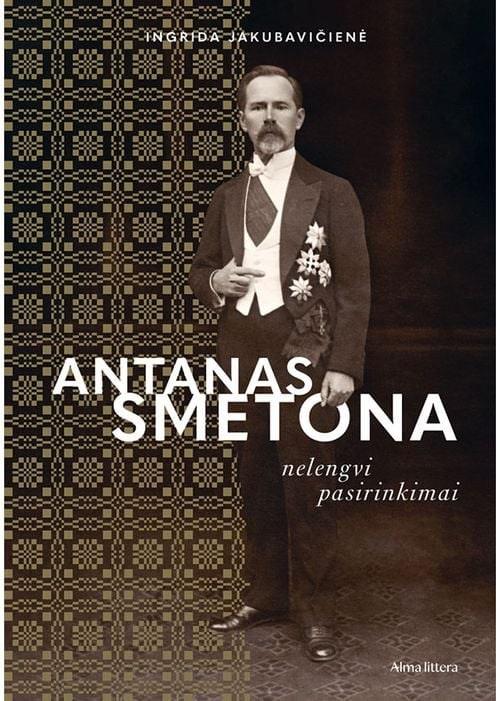 Jakubavičienė I. Antanas Smetona. Nelengvi pasirinkimai