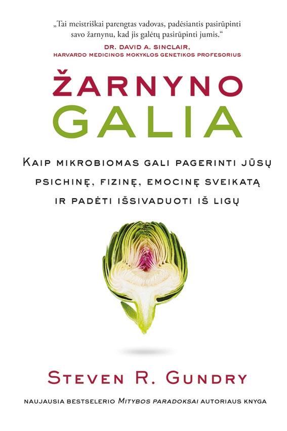 Gundry S. Žarnyno galia. Kaip mikrobiomas gali pagerinti jūsų psichinę, fizinę, emocinę sveikatą ir padėti išsivaduoti iš ligų