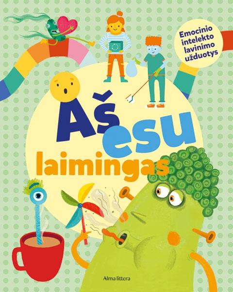 Matiukaitė L. Aš esu laimingas. Emocinio intelekto lavinimo užduotys (vaikams)