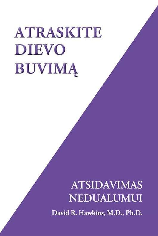 Dr. Hawkins D.R. Atraskite Dievo buvimą. Atsidavimas nedualumui