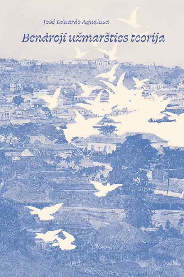 Agualusa J. E. Bendroji užmaršties teorija