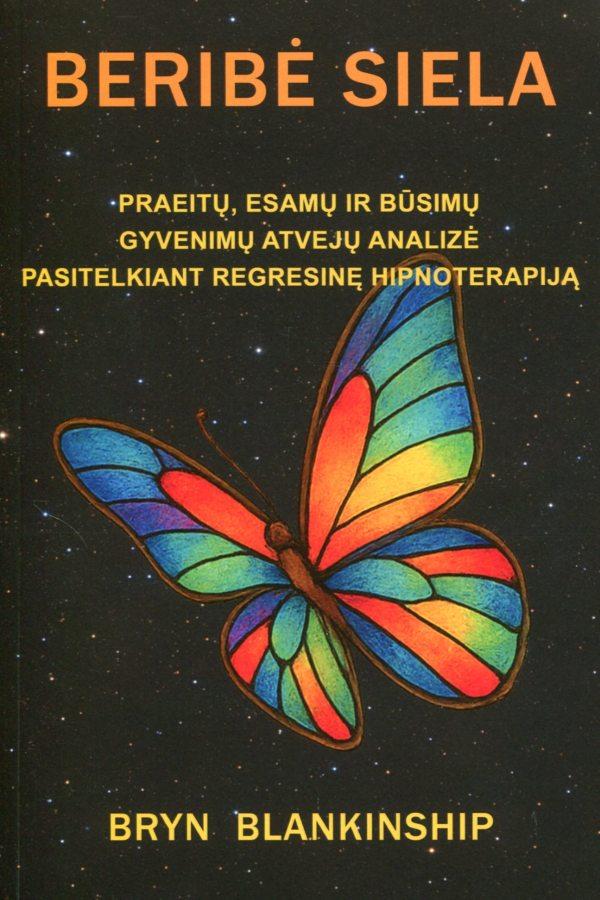 Blankinship B Beribė siela. Praeitų, esamų ir būsimų gyvenimų atvejų analizė pasitelkiant regresinę hipnoterapiją