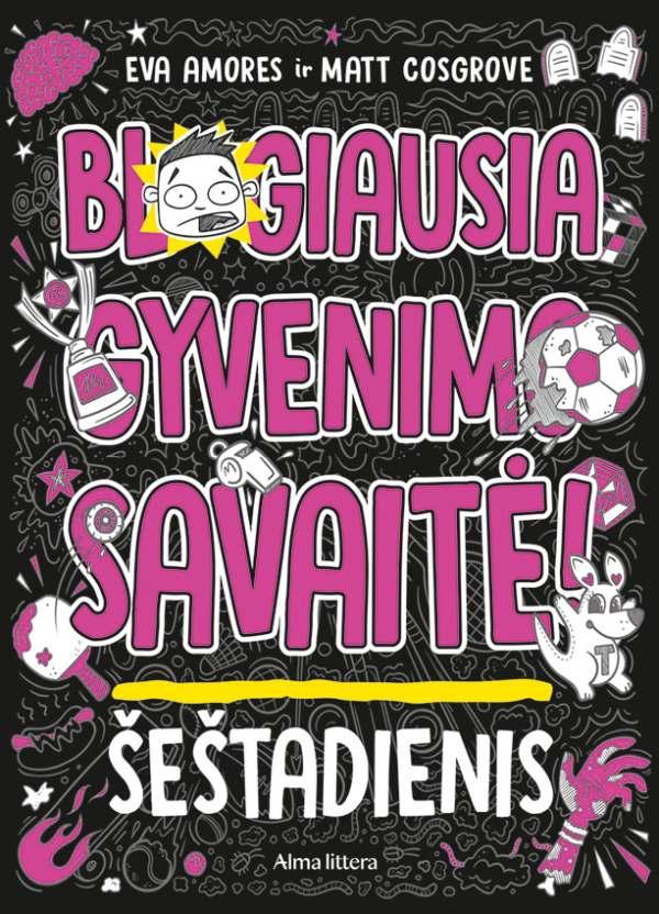 Cosgrove M. Amores E.J. Blogiausia gyvenimo savaitė! 6. Šeštadienis
