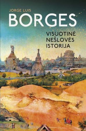 Borges J.L. Visuotinė nešlovės istorija