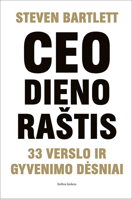 Bartlett S. CEO dienoraštis. 33 verslo ir gyvenimo dėsniai