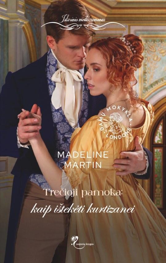 Martin M. Damų mokykla Londone 3. Kaip ištekėti kurtizanei