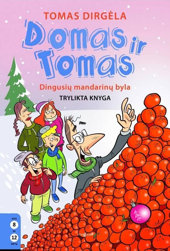 Dirgėla T. Domas ir Tomas. Dingusių mandarinų byla 13 knyga.