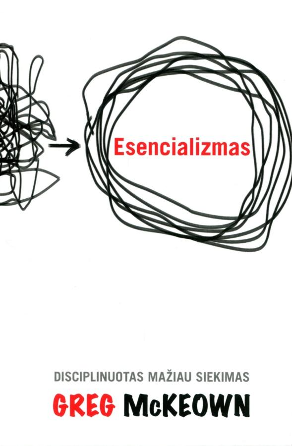McKeown G. Esencializmas. Disciplinuotas mažiau siekimas
