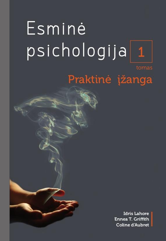 Lahore I. Griffith E.T. d’Aubret C. Esminė psichologija, 1 tomas. Praktinė įžanga