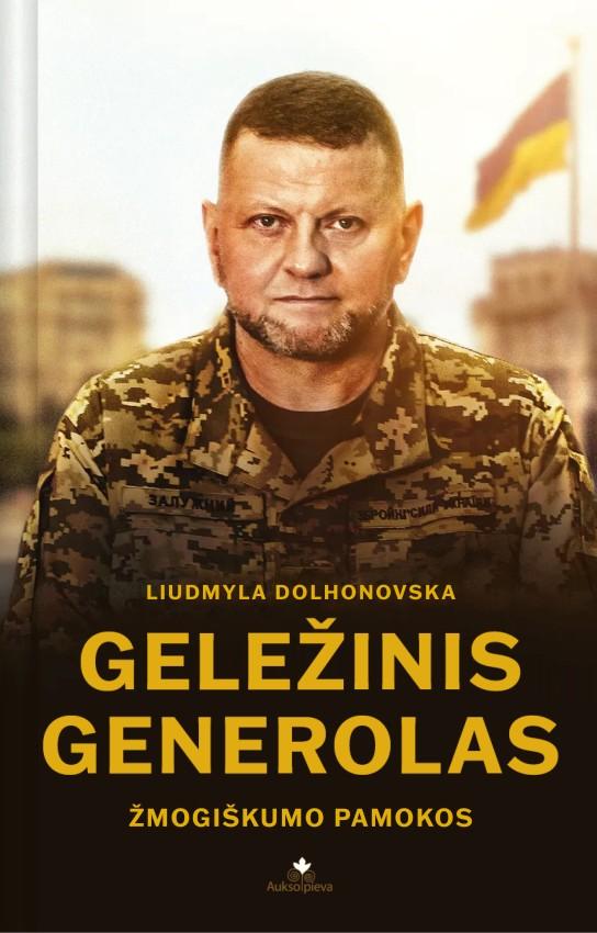 Dolhonovska L. Geležinis generolas. Žmogiškumo pamokos