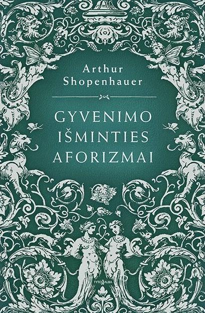 Schopenhauer A. Gyvenimo išminties aforizmuose