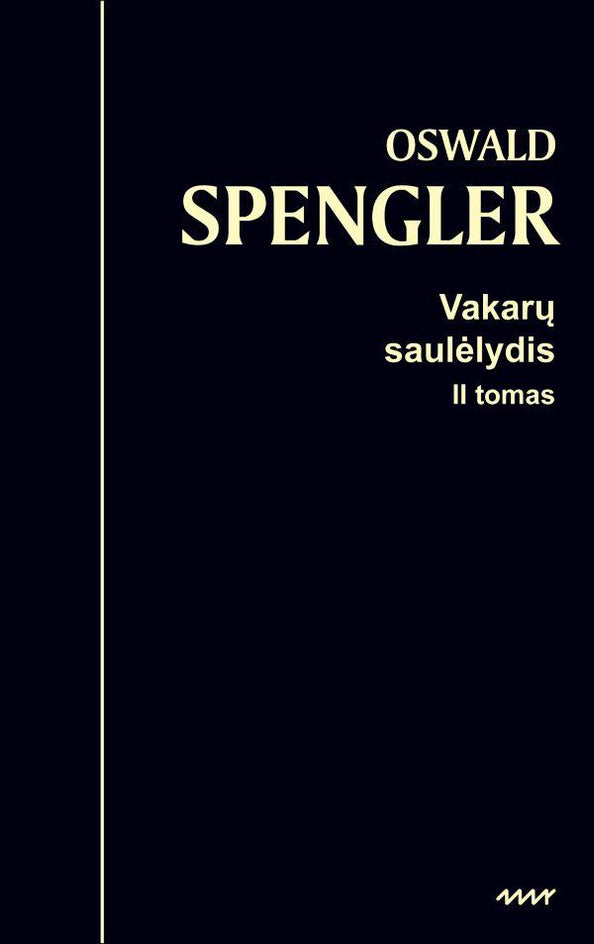 Spengler O. Vakarų saulėlydis, II tomas. Pasaulio istorijos perspektyvos