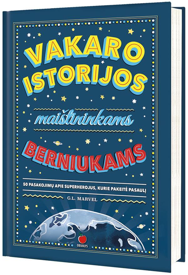 Marvel G.L. Vakaro istorijos maištininkams berniukams: 50 istorijų apie superherojus, kurie pakeitė pasaulį