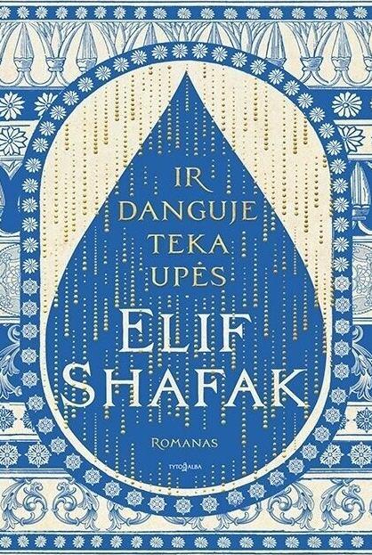 Shafak E. Ir danguje teka upės