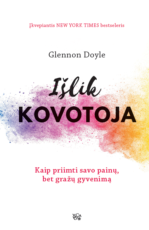 Doyle G. Išlik kovotoja. Kaip priimti savo painų, bet gražų gyvenimą