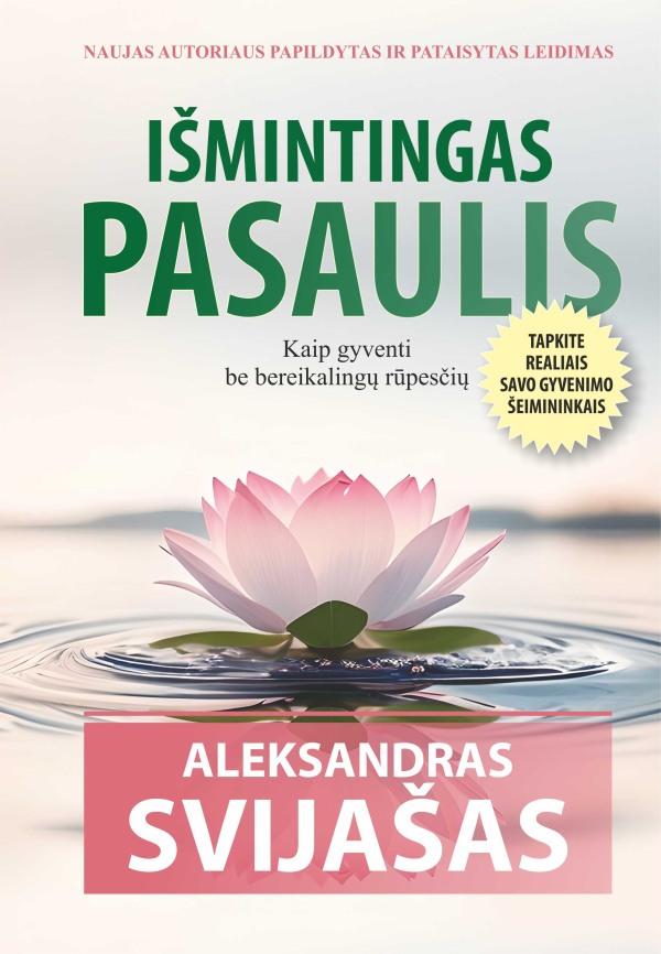 Svijašas A. Išmintingas pasaulis. Kaip gyventi be bereikalingų rūpesčių