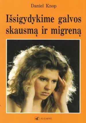 Knop D. Išsigydykime galvos skausmą ir migreną - truputį susiglamžęs viršelis