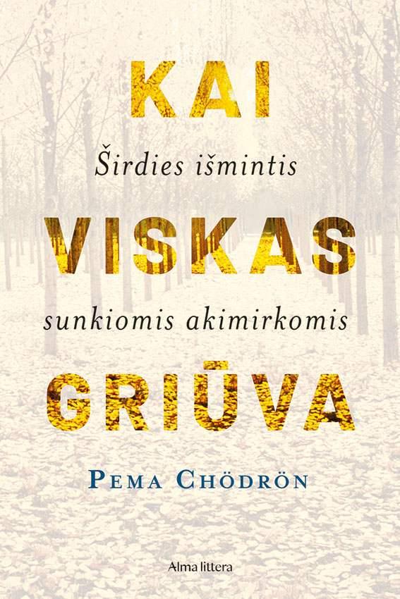 Chodron P. Kai viskas griūva