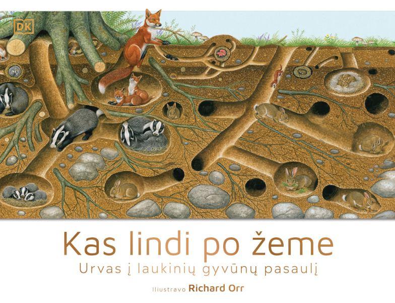Orr R. Kas lindi po žeme. Urvas į laukinių gyvūnų pasaulį