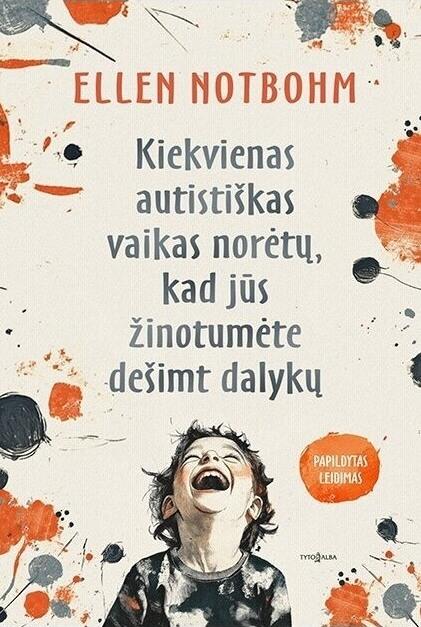 Notbohm E. Kiekvienas autistiškas vaikas norėtų, kad jūs žinotumėte dešimt dalykų