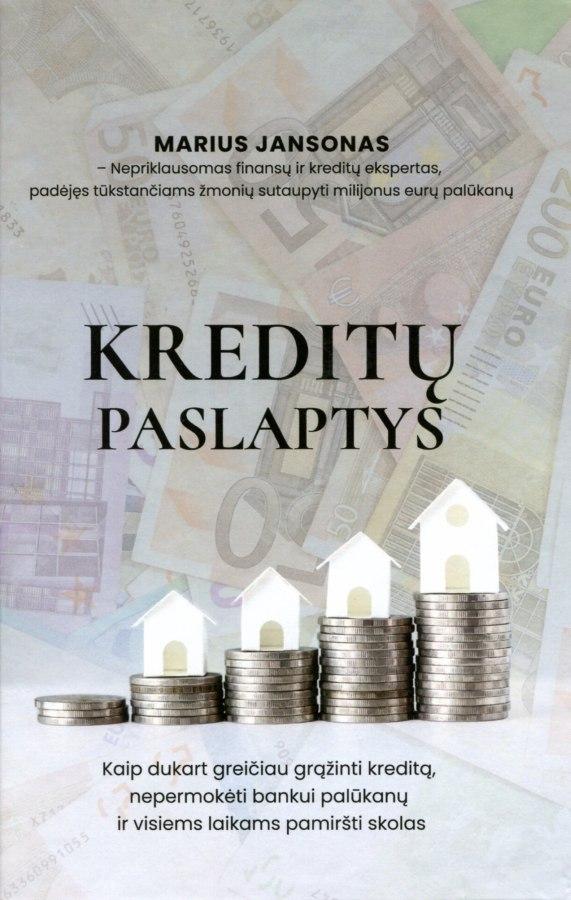 Jansonas M. Kreditų paslaptys. Kaip dukart greičiau grąžinti kreditą
