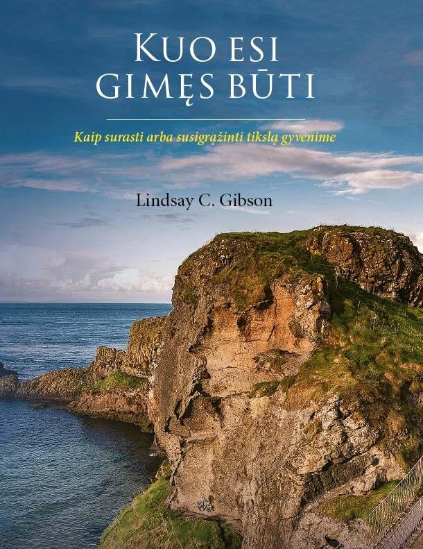 Gibson L.C. Kuo esi gimęs būti: kaip surasti arba susigrąžinti tikslą gyvenime
