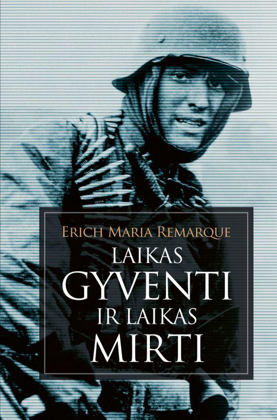 Remarque E.M. Laikas gyventi ir laikas mirti