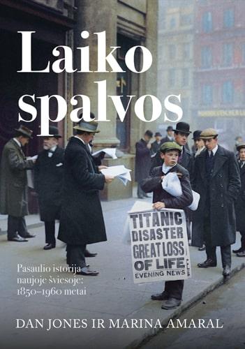 Jones D. Amaral M. Laiko spalvos. Pasaulio istorija naujoje šviesoje: 1850–1960 metai