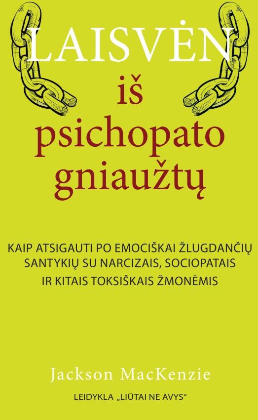Kenzie J. Laisvėn iš psichopato gniaužtų. Kaip atsigauti po emociškai žlugdančių santykių