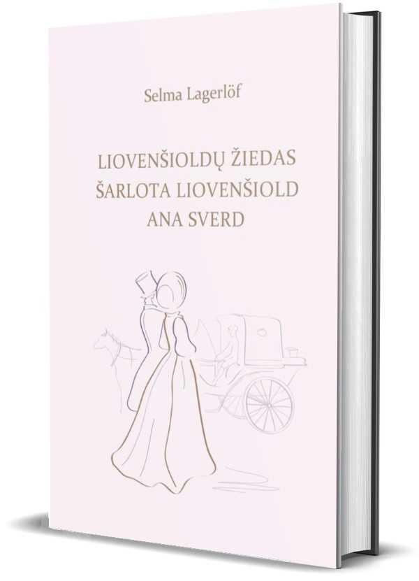Lagerlof S. Liovenšioldų žiedas. Šarlota Liovenšiold. Ana Sverd