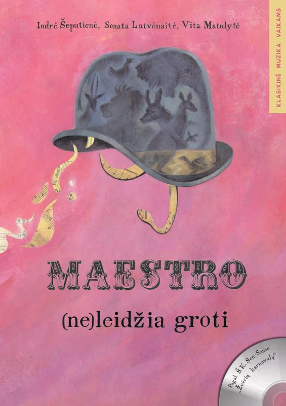 Latvėnaitė S. Šeputienė I. Matulytė V. Maestro (ne)leidžia groti: pagal Š.K. Sen Sanso „Žvėrių karnavalas“