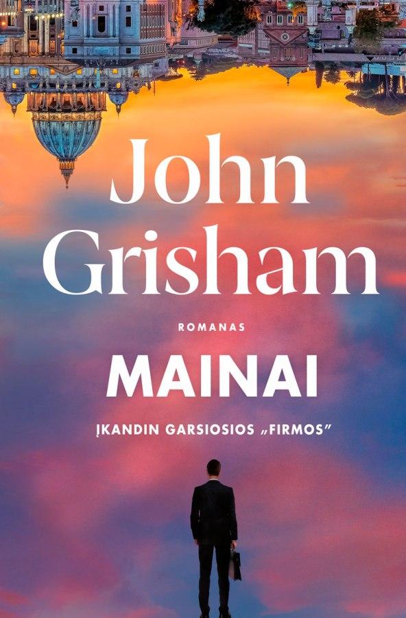 Grisham J. Mainai. Įkandin garsiosios „Firmos“