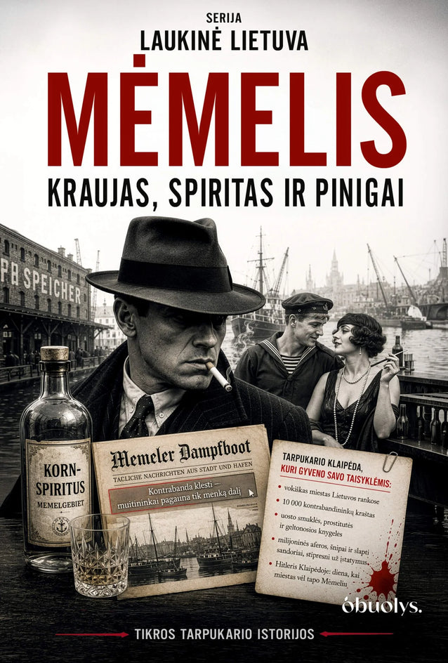 Laukinė Lietuva. Mėmelis – slaptoji Klaipėdos istorija: kraujas, spiritas ir pinigai