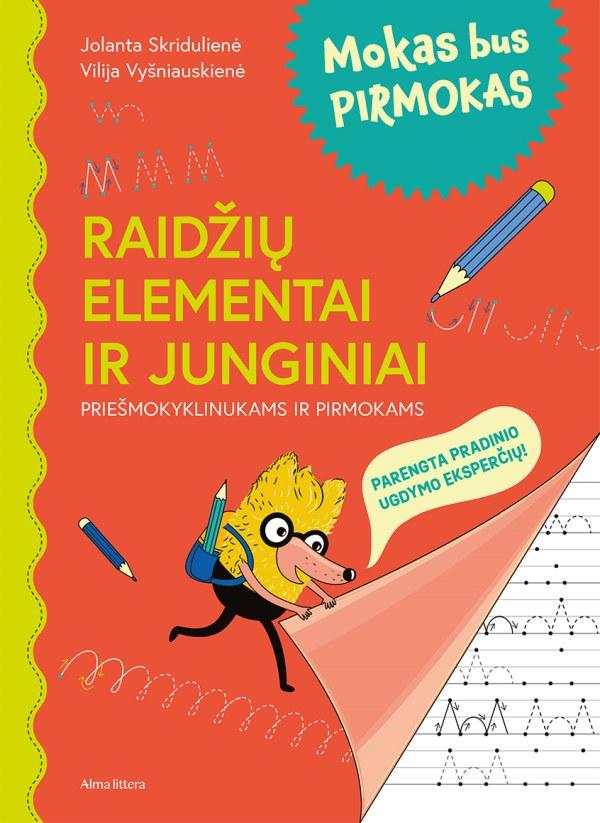 Skridulienė J. Vyšniauskienė V. Mokas bus pirmokas 1. Raidžių elementai ir junginiai