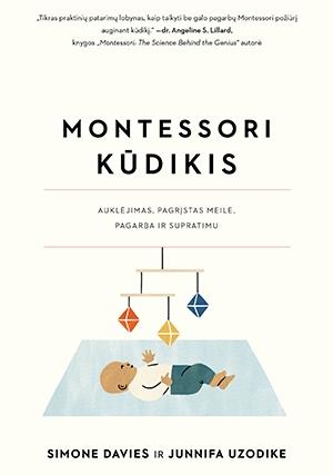 Davies S.  Uzodike J. Montessori kūdikis: auklėjimas, pagrįstas meile, pagarba ir supratimu