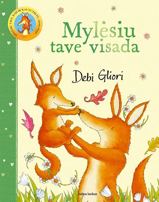 Gliori D. Mylėsiu tave visada