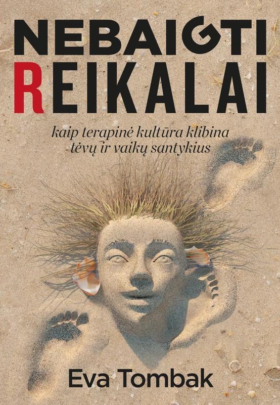 Tombak E. Nebaigti reikalai: kaip terapinė kultūra klibina tėvų ir vaikų santykius