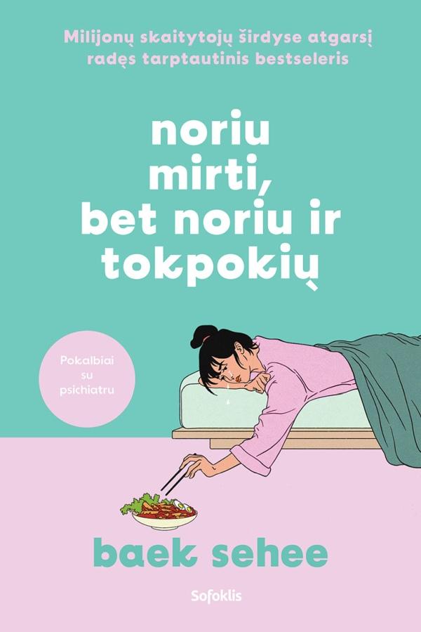 Sehee B. Noriu mirti, bet noriu ir tokpokių