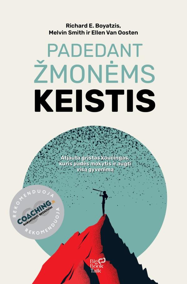 Boyatzis R.E. Smith M. Oosten E. Padedant žmonėms keistis. Atjauta grįstas koučingas, kuris padės mokytis ir augti visą gyvenimą