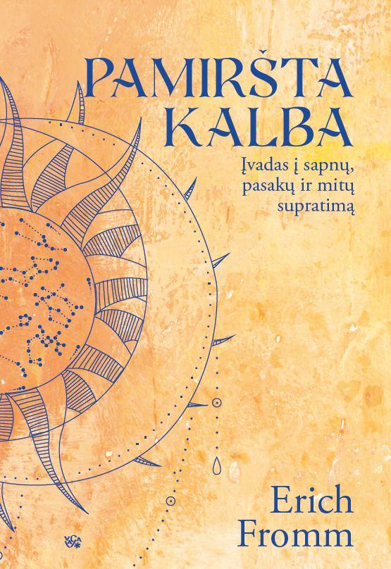 Fromm E. Pamiršta kalba: įvadas į sapnų, pasakų ir mitų supratimą