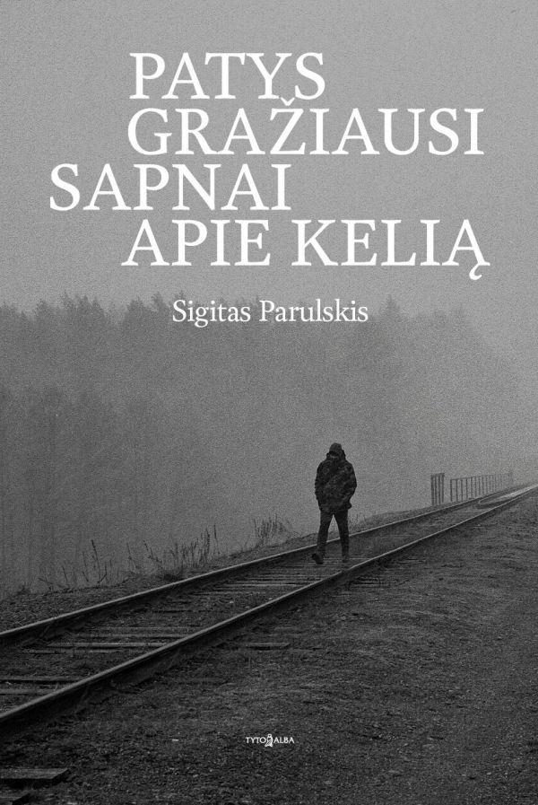 Parulskis S. Patys gražiausi sapnai apie kelią